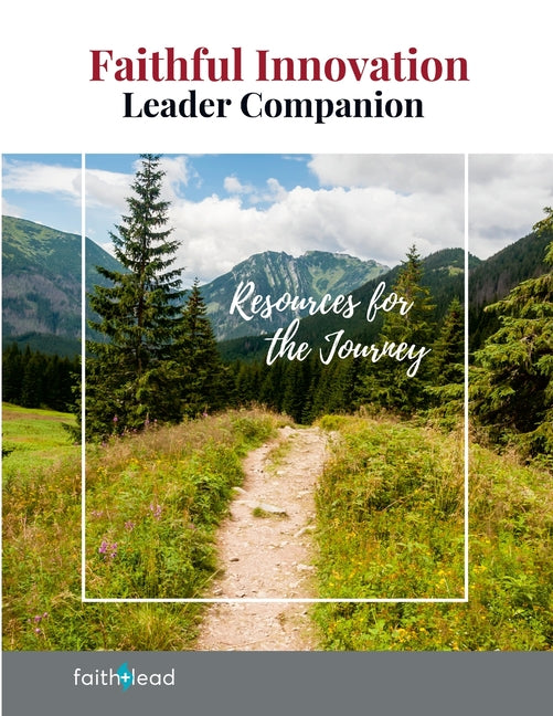 Faithful Innovation Leader Companion: Resources for the Journey