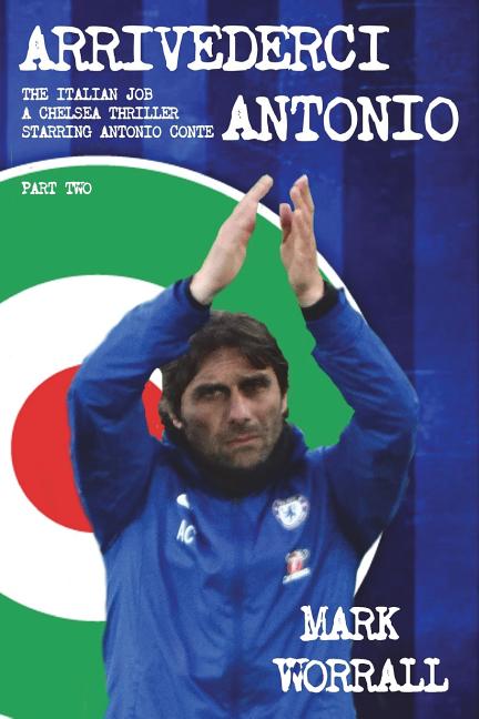 Arrivederci Antonio: The Italian Job. A Chelsea thriller starring Antonio Conte: part two