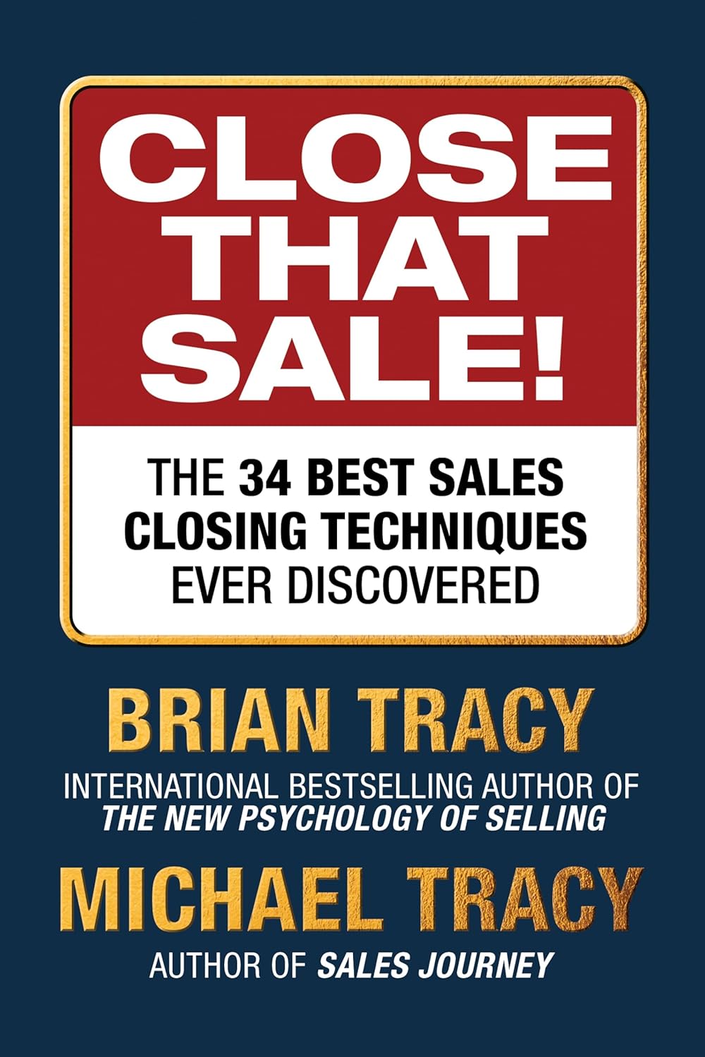Close That Sale: The 34 Best Sales Closing Techniques Ever Discovered