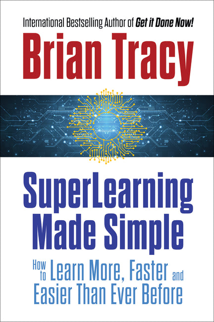 Superlearning Made Simple: How to Learn More, Faster and Easier Than Ever Before