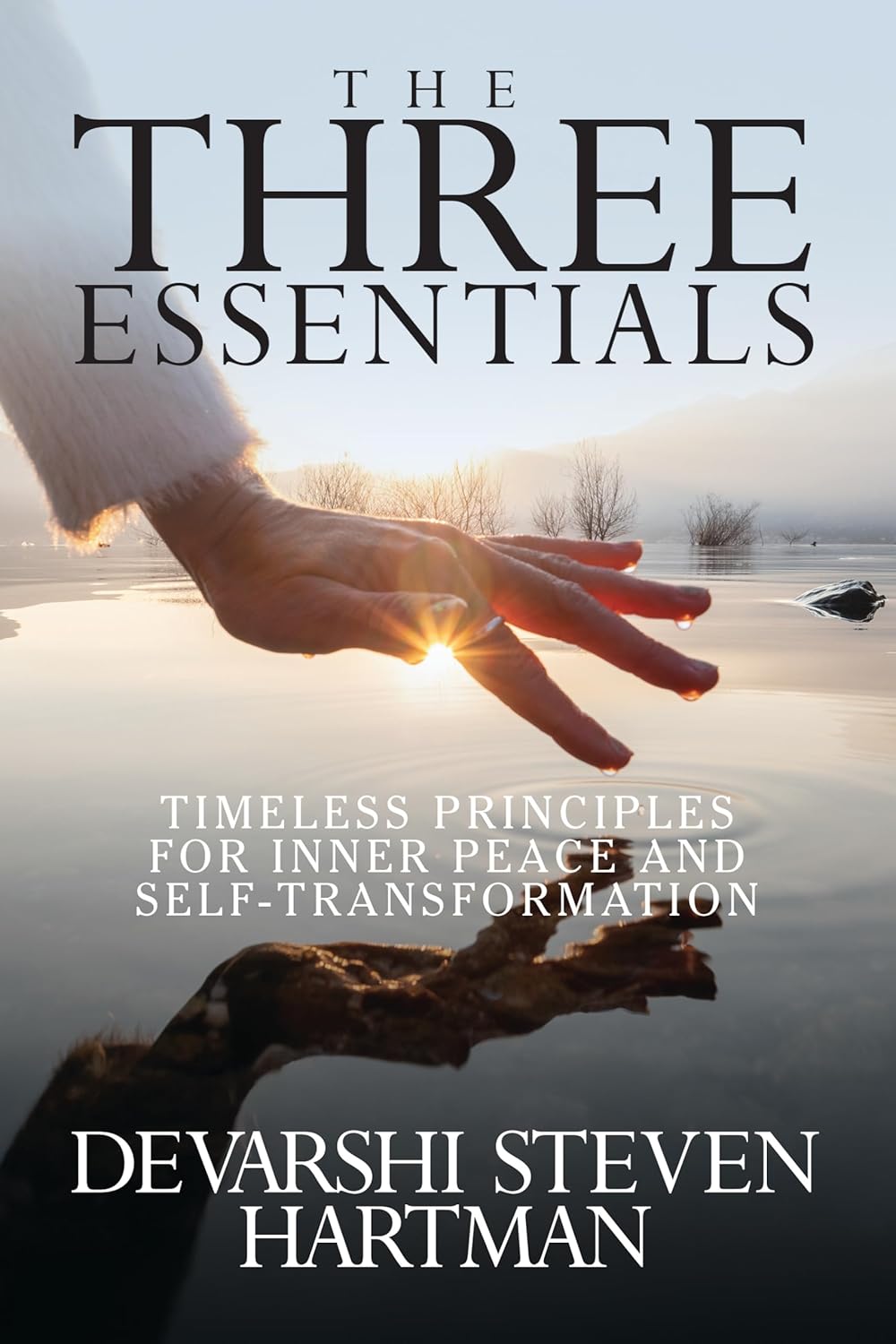 The Three Essentials: Timeless Principles for Inner Peace and Self-Transformation