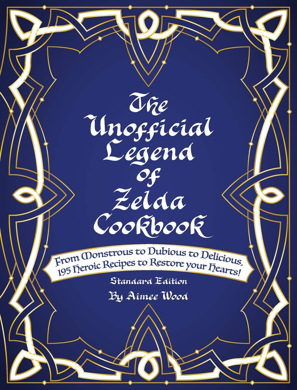 Unofficial Legend Of Zelda Cookbook: From Monstrous to Dubious to Delicious, 195 Heroic Recipes to Restore your Hearts! (Standard)