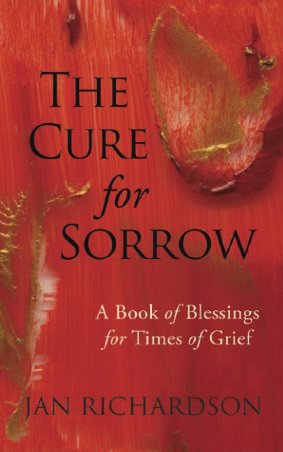 Cure for Sorrow: A Book of Blessings for Times of Grief