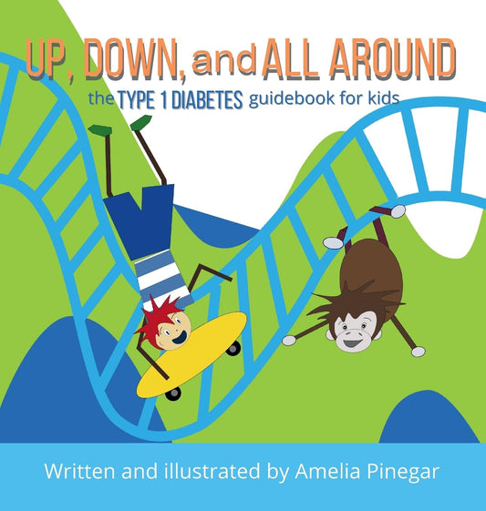 Up, Down, and All Around: The Type 1 Diabetes Guidebook for Kids