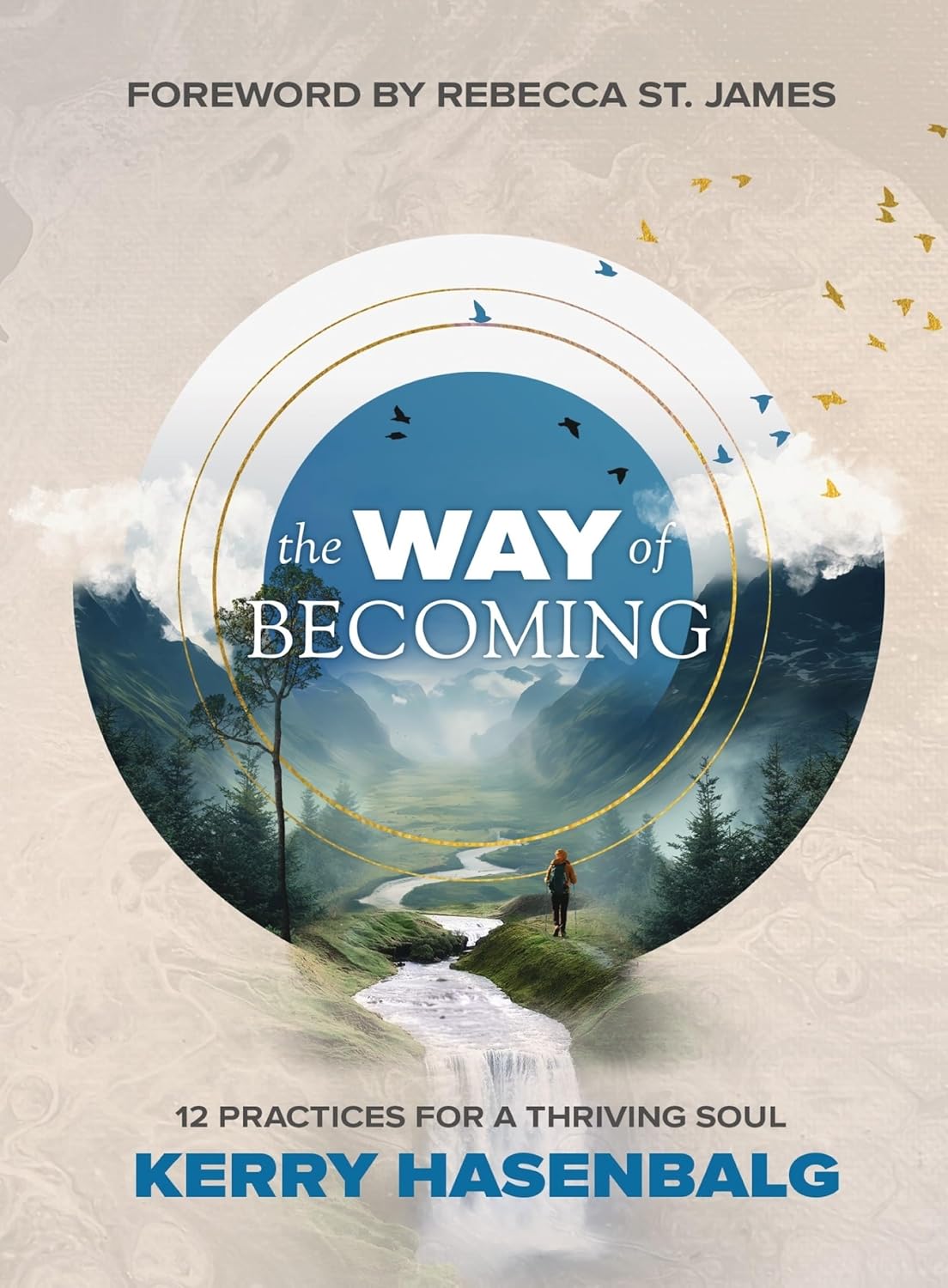 Way of Becoming: 12 Practices For A Thriving Soul