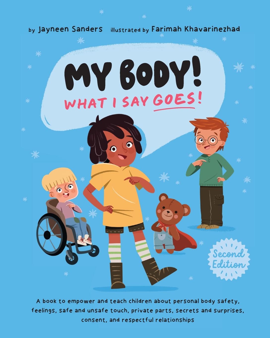 My Body! What I Say Goes! 2nd Edition: Teach children about body safety, safe and unsafe touch, private parts, consent, respect, secrets and surprises