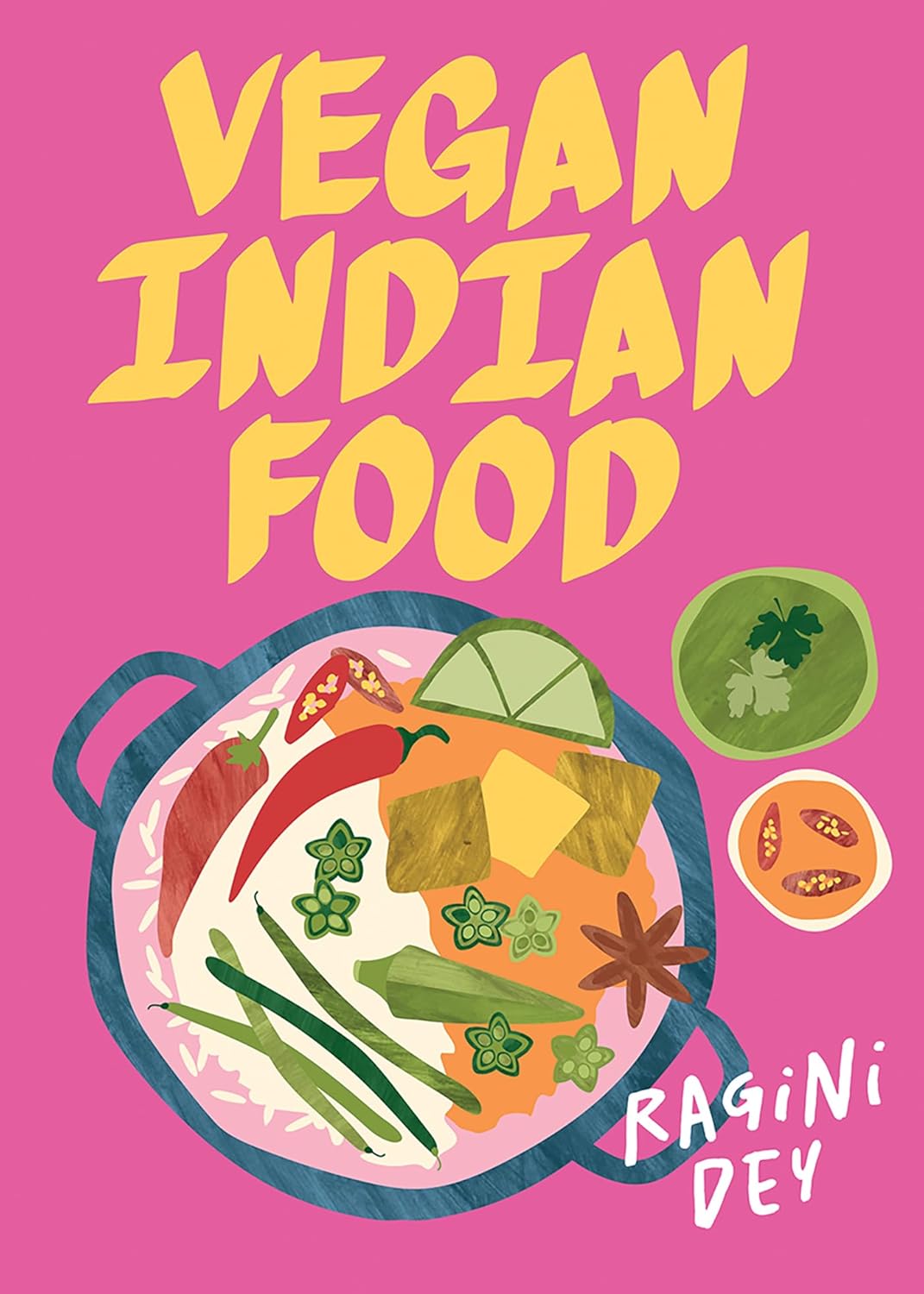 Vegan Indian Food: Over 80 Plant-Based Recipes for Every Occasion