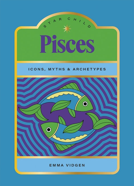 Star Child: Pisces: Icons, Myths and Archetypes