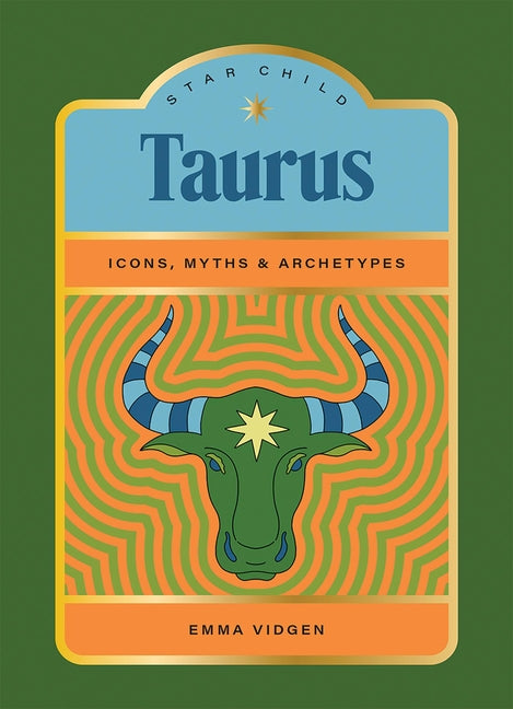 Star Child: Taurus: Icons, Myths and Archetypes