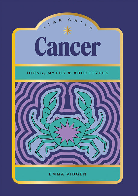 Star Child: Cancer: Icons, Myths and Archetypes