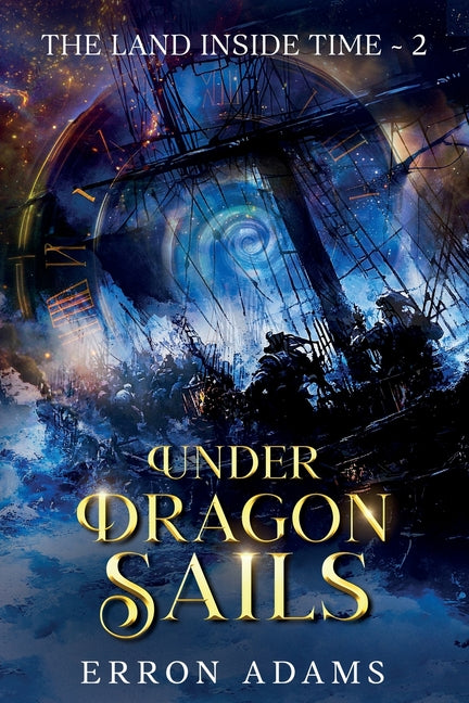 Under Dragon Sails: The Land Inside Time Book Two