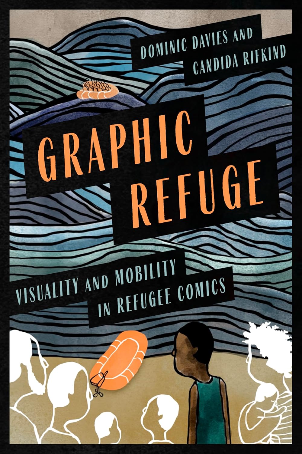 Graphic Refuge Visuality and Mobility in Refugee Comics