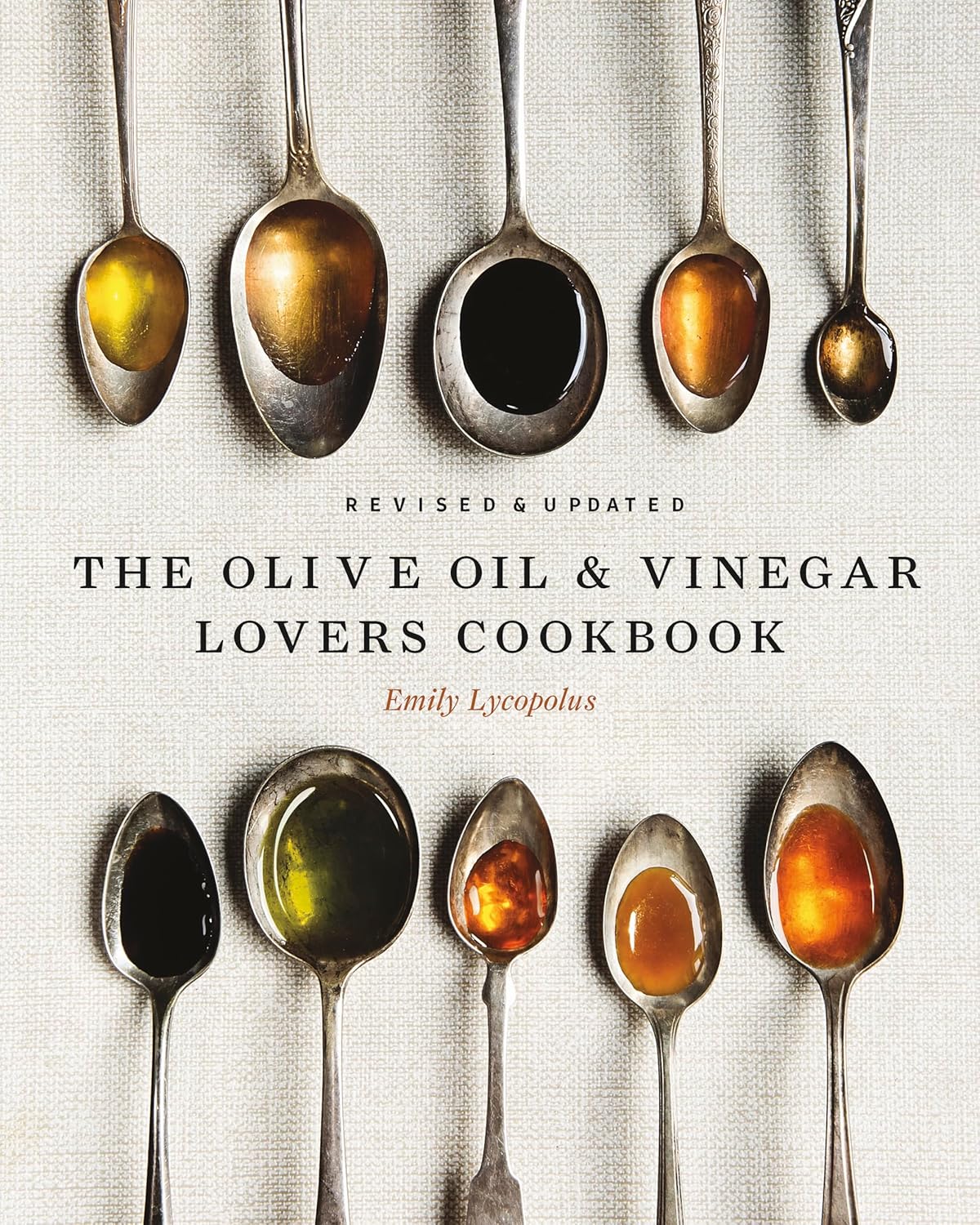 Olive Oil and Vinegar Lover's Cookbook: Revised and Updated Edition