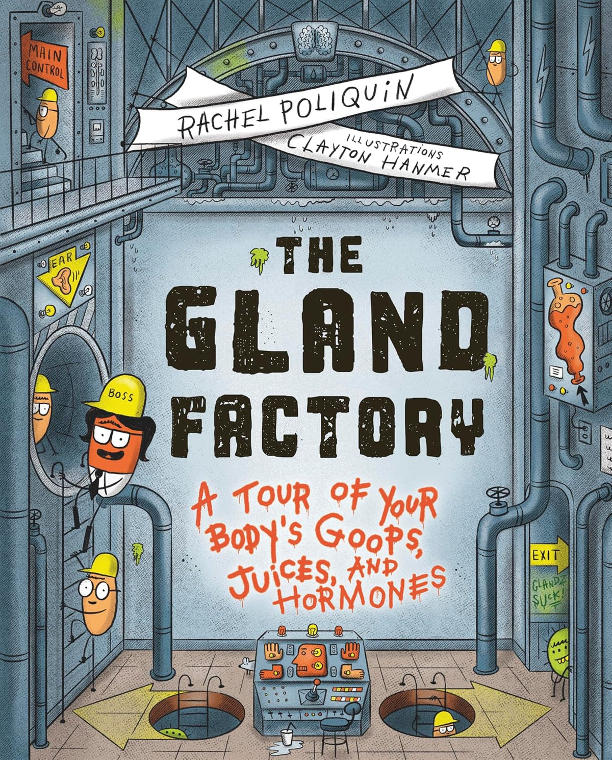 The Gland Factory: A Tour of Your Body's Goops, Juices, and Hormones