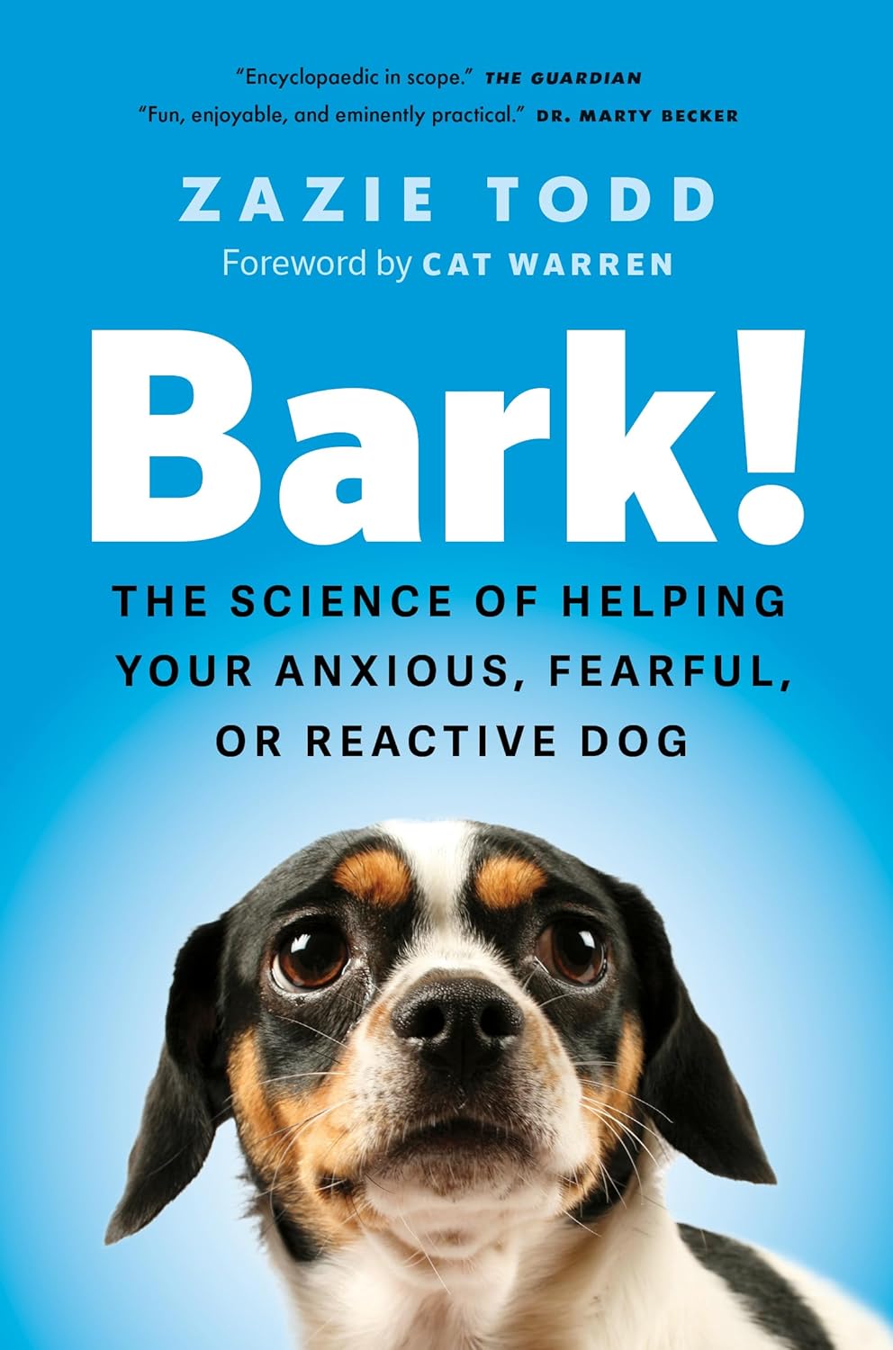 Bark! The Science of Helping Your Anxious, Fearful, or Reactive Dog