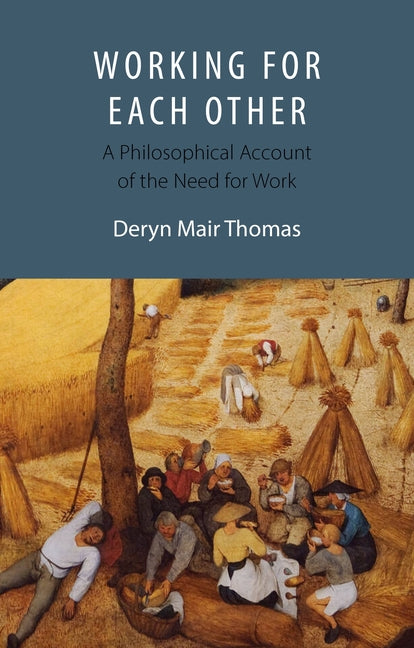 Working for Each Other: A Philosophical Account of the Need for Work