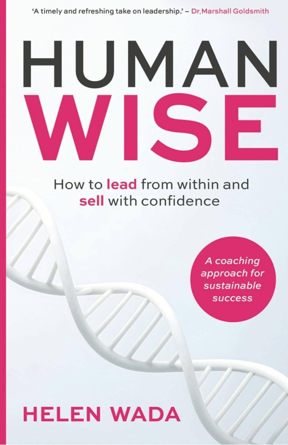 Human-Wise: How to Lead from Within and Sell with Confidence