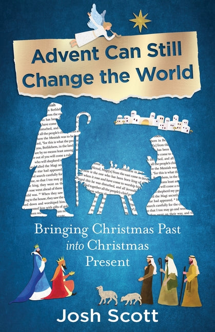 Advent Can Still Change the World: Bringing Christmas Past Into Christmas Present (Advent Can Still Change the World)