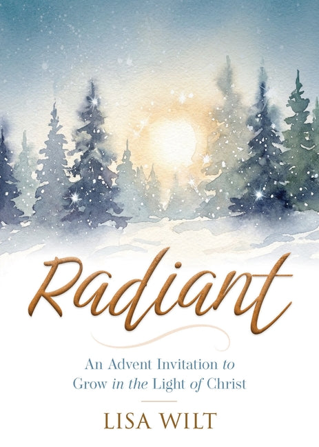 Radiant: An Advent Invitation to Grow in the Light of Christ (Radiant)