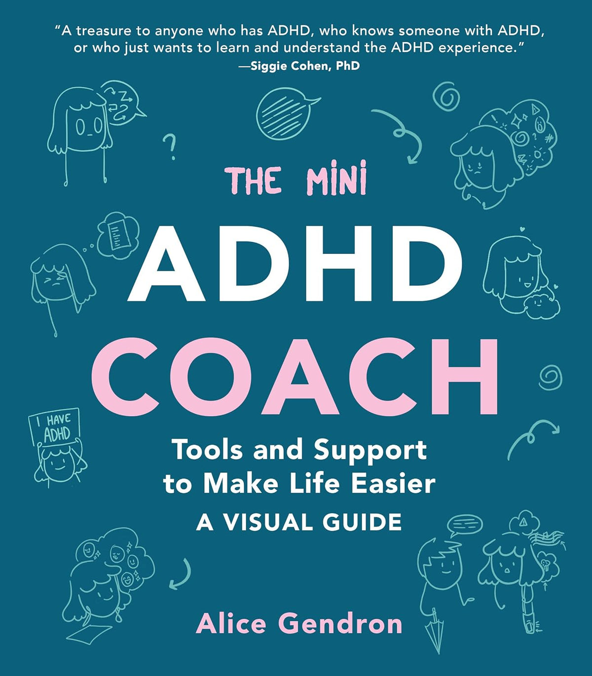 The Mini ADHD Coach: Tools and Support to Make Life Easier--A Visual Guide