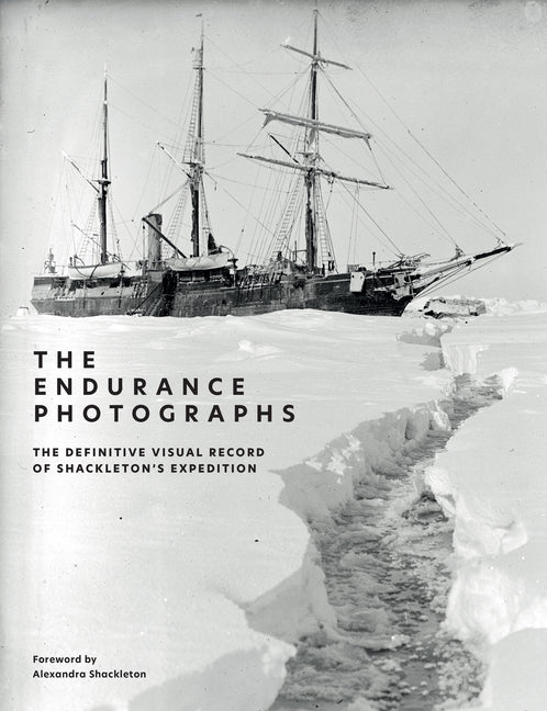 The Endurance Photographs: A Definitive Visual Record of Shackleton's Expedition