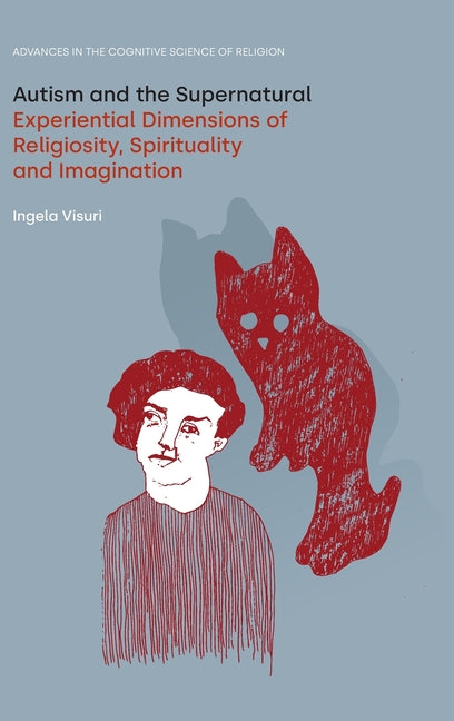 Autism and the Supernatural: Experiential Dimensions of Religiosity, Spirituality and Imagination