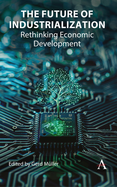 The Future of Industrialization: Development at a Crossroads