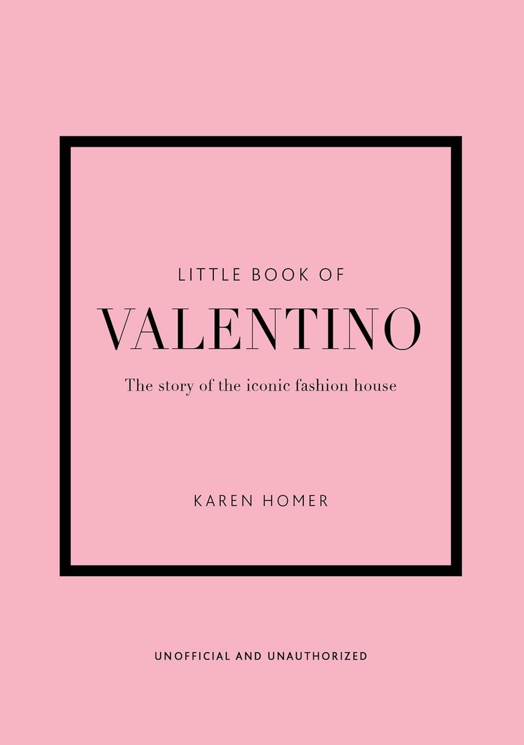 Little Book of Valentino: The Story of the Iconic Fashion House