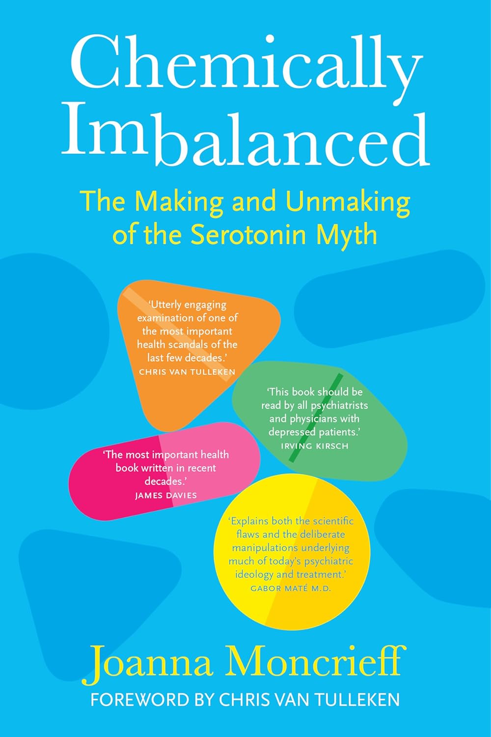 Chemically Imbalanced: The Making and Unmaking of the Serotonin Myth