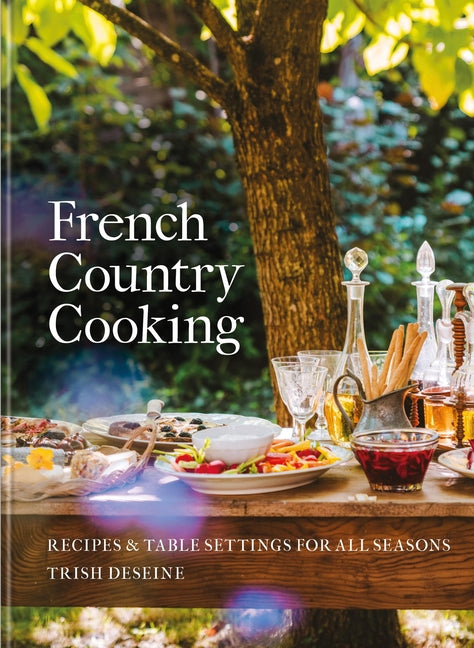 French Country Cooking: Recipes & Table Settings for All Seasons