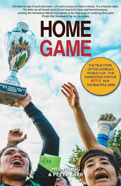 Home Game: The True Story of the Homeless World Cup