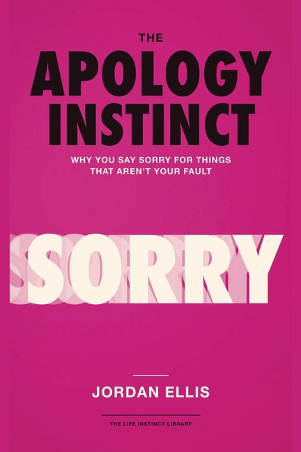 The Apology Instinct: Why You Say Sorry for Things That Aren't Your Fault