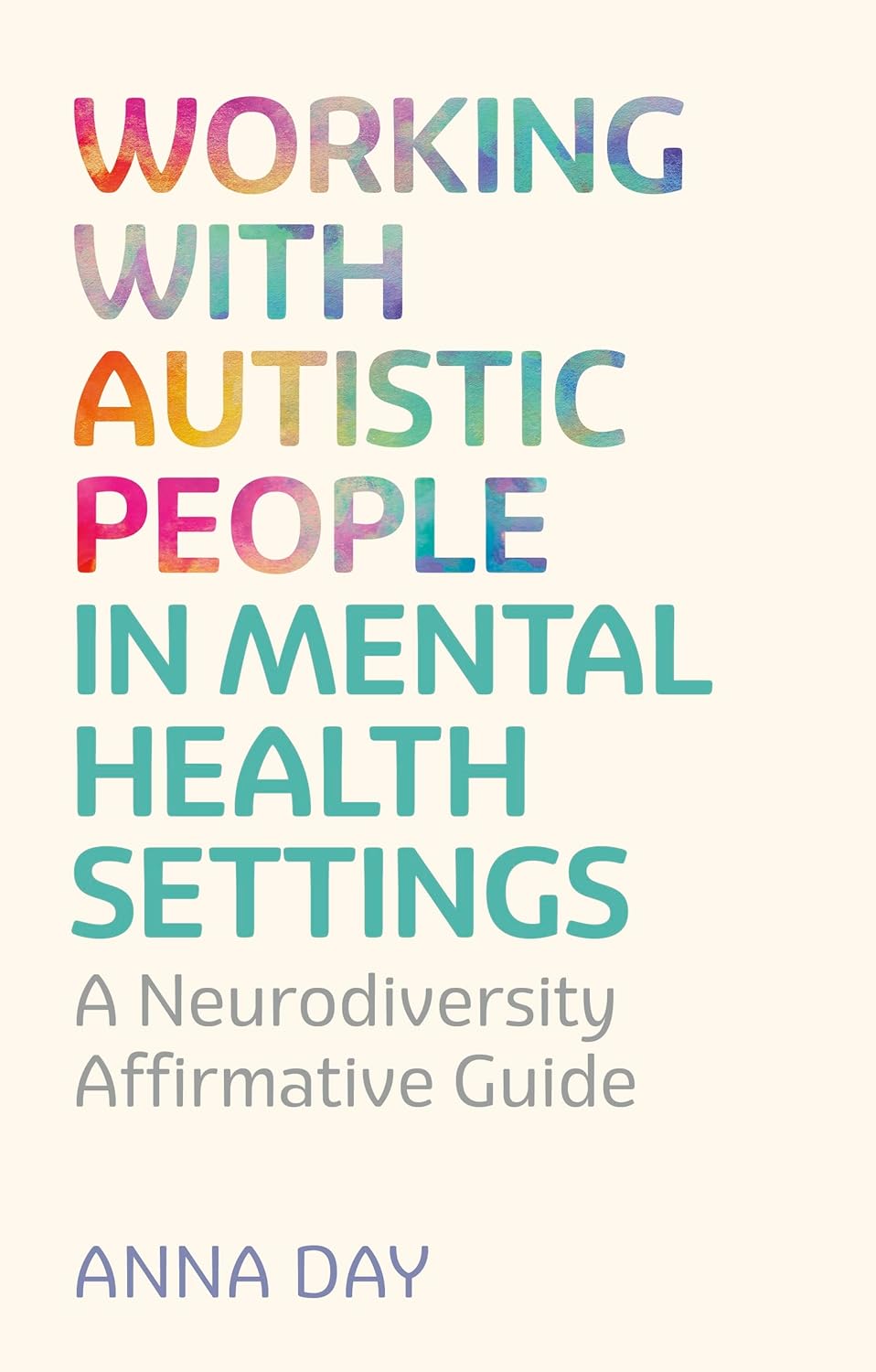 Working with Autistic People in Mental Health Settings: A Neurodiversity Affirmative Guide