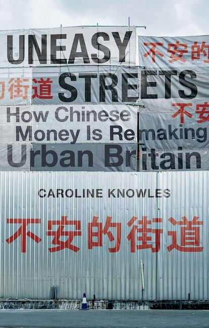 Uneasy Streets: How Chinese Money Is Remaking Urban Britain