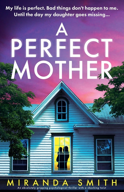 A Perfect Mother: An absolutely gripping psychological thriller with a shocking twist