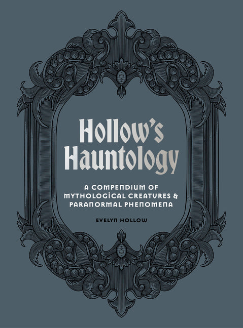 Hollow's Hauntology: A Compendium of Mythological Creatures and Paranormal Phenomena