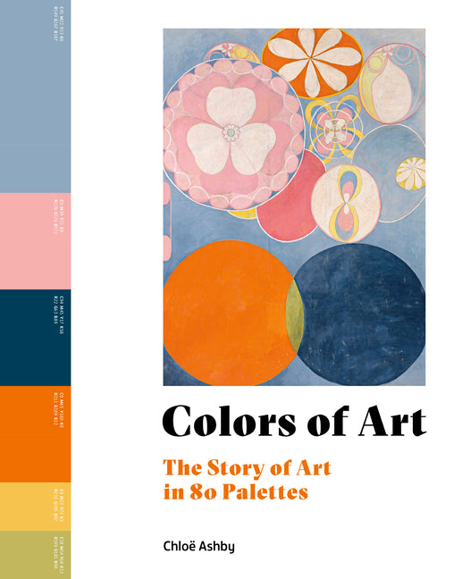 Colors of Art: The Story of Art in 80 Palettes