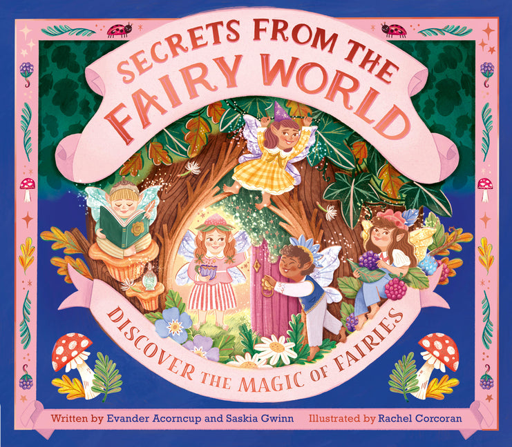 Secrets from the Fairy World: Discover the Magic of Fairies