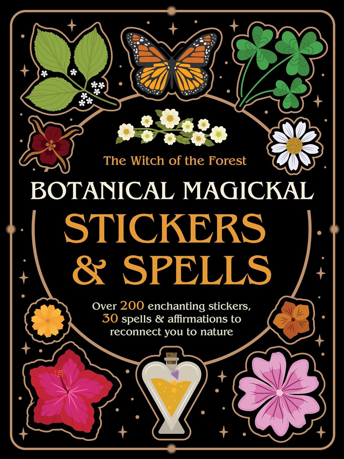 Botanical Magickal Stickers & Spells: Over 200 Enchanting Stickers, 40 Spells & Affirmations to Reconnect You to Nature?