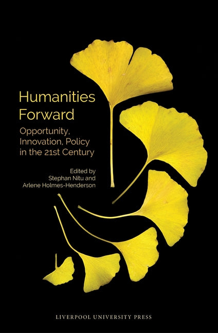Humanities Forward: Opportunity, Innovation, Policy in the 21st Century