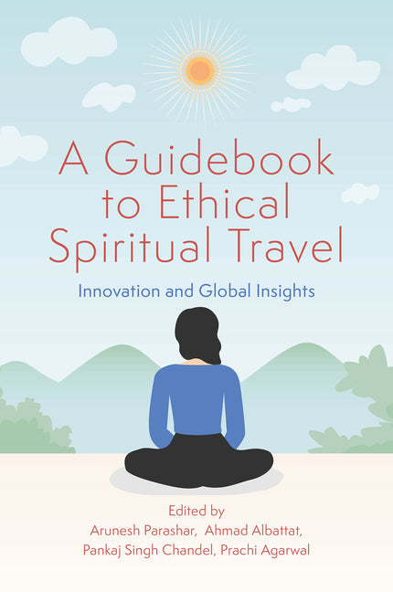 A Guidebook to Ethical Spiritual Travel: Innovation and Global Insights
