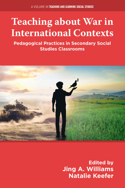 Teaching about War in International Contexts: Pedagogical Practices in Secondary Social Studies Classrooms