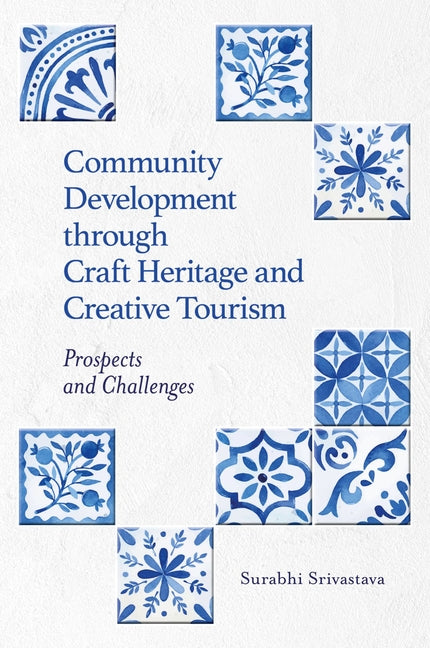 Community Development Through Craft Heritage and Creative Tourism: Prospects and Challenges