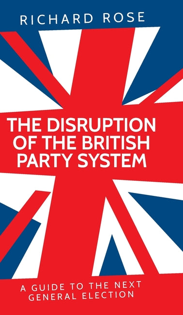 The disruption of the British party system: A guide to the next general election