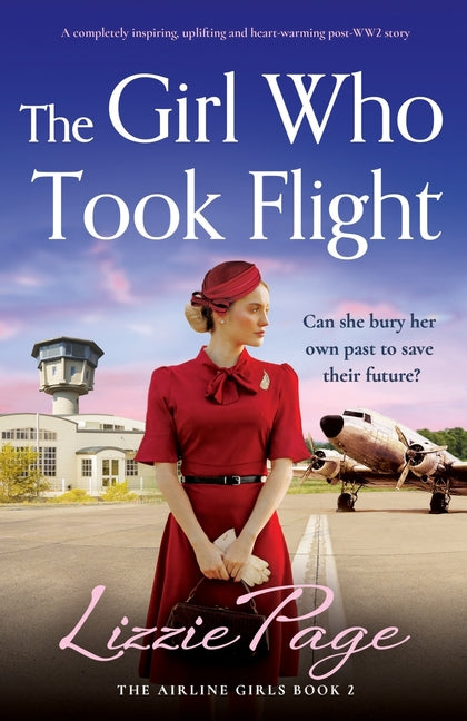 The Girl Who Took Flight: A completely inspiring, uplifting and heart-warming post-WW2 story