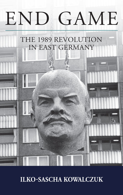 End Game: The 1989 Revolution in East Germany