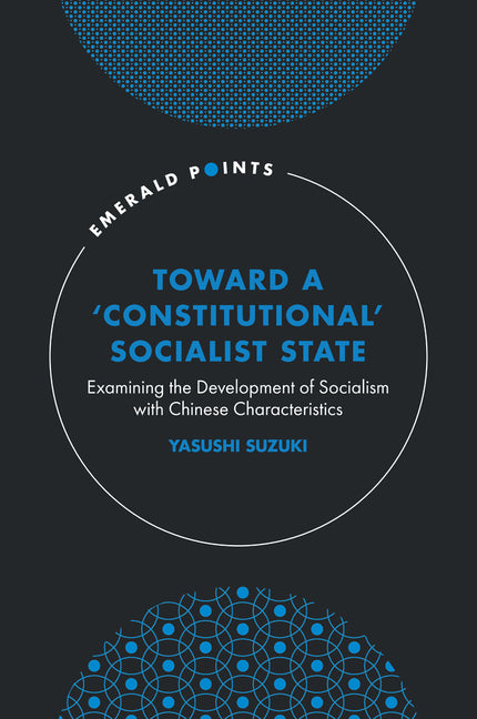 Toward a 'Constitutional' Socialist State: Examining the Development of Socialism with Chinese Characteristics