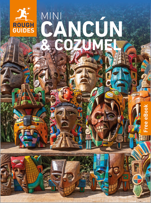 Rough Guides Mini Cancun and Cozumel: Travel Guide with eBook: 2026-2027 Insider Tips Must-See Sights Maps & Itineraries Covers: Cancun, Cozumel, Isla