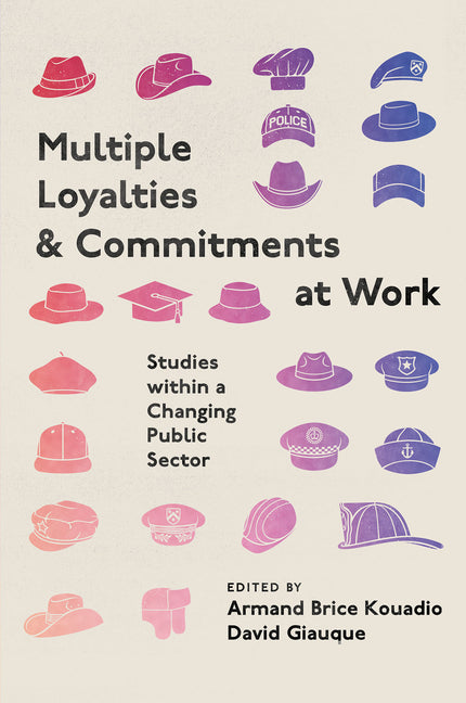 Multiple Loyalties and Commitments at Work: Studies Within a Changing Public Sector