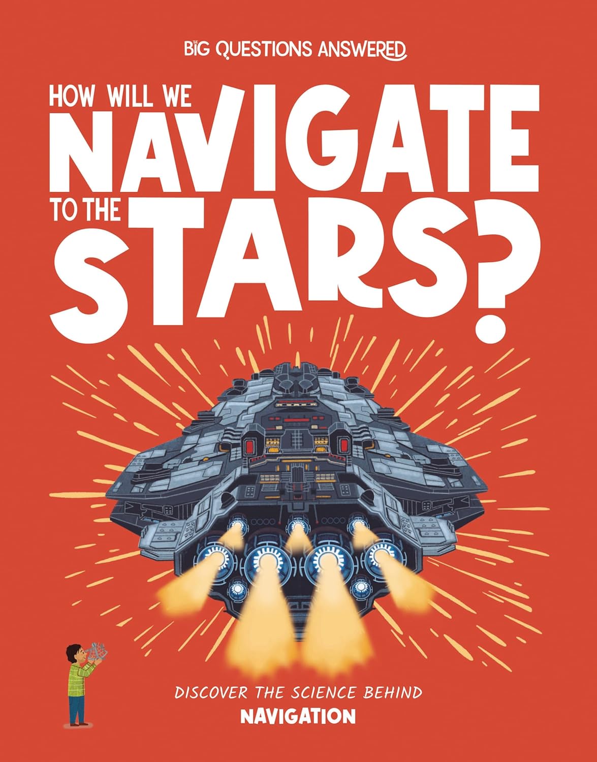 How Will We Navigate to the Stars?: Discover the Science Behind Navigation